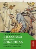 Il razzismo nella storia della chiesa. Duemila anni di ambiguità, complicità e connivenze - Pierino Marazzani