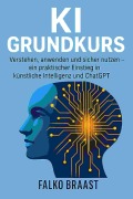 Cover-Bild zum Titel 'KI Grundkurs' von 'Falko Braast'