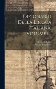 Cover-Bild zum Titel 'Dizionario Della Lingua Italiana, Volume 1...' von 'Niccolò Tommaseo, Bernardo Bellini'