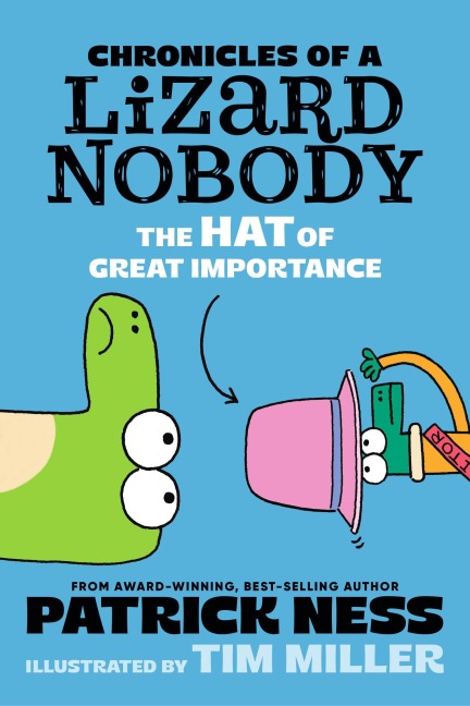 Chronicles of a Lizard Nobody: The Hat of Great Importance - Patrick Ness
