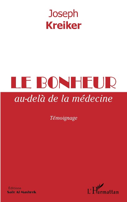 Le bonheur au-delà de la médecine - Joseph Kreiker