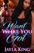 Want What You Got - Jayla King