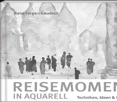 Reisemomente in Aquarell - Hans-Jürgen Gaudeck