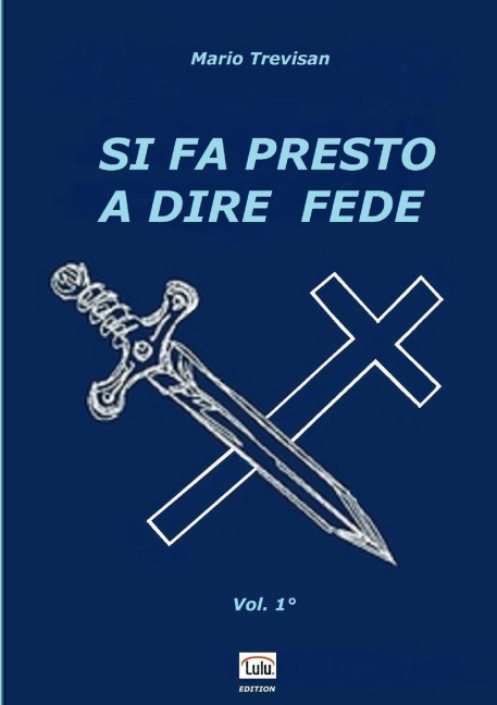 SI FA PRESTO A DIRE FEDE - Vol. 1° - Mario Trevisan