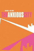 Cover-Bild zum Titel 'The Anxious City' von 'Richard J. Williams'