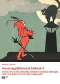 Cover-Bild zum Titel '«Incorreggibilmente birboni»? La vita nelle scuole elementari del quartiere Barca di Bologna nelle carte degli archivi scolastici (1955-1978)' von 'Alberto Ventura'