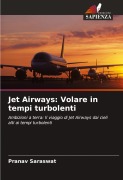 Cover-Bild zum Titel 'Jet Airways: Volare in tempi turbolenti' von 'Pranav Saraswat'