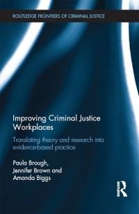 Improving Criminal Justice Workplaces - Paula Brough, Amanda Biggs, Jennifer Brown