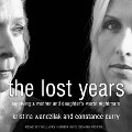The Lost Years: Surviving a Mother and Daughter's Worst Nightmare - Kristina Wandzilak, Constance Curry