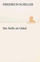 Der Neffe als Onkel - Friedrich Schiller