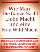 Cover-Bild zum Titel 'Wie man die ganze Nacht Liebe macht und eine Frau wild macht. Geheimnisse für verlängerten Geschlechtsverkehr.' von 'Otmar Trierweiler'