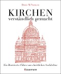 Cover-Bild zum Titel 'Kirchen - verständlich gemacht. Eine illustrierte und verständliche Baustilkunde zur christlichen Architektur: Kathedralen, Kapellen, Klöstern, Abteien und Tempeln. Mit Grund- und Aufrissen, Detail- und Gesamtansichten' von 'Denis Mcnamara'