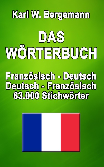 Das Wörterbuch Französisch-Deutsch / Deutsch-Französisch - Karl W. Bergemann