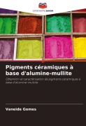 Cover-Bild zum Titel 'Pigments céramiques à base d'alumine-mullite' von 'Vaneide Gomes'