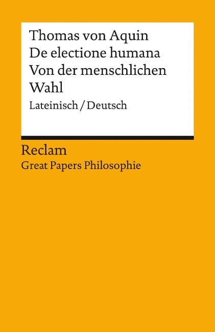 De electione humana / Von der menschlichen Wahl. Lateinisch/Deutsch. [Great Papers Philosophie] - Thomas Von Aquin