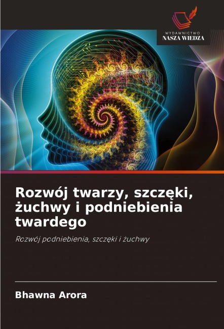 Rozwój twarzy, szcz¿ki, ¿uchwy i podniebienia twardego - Bhawna Arora