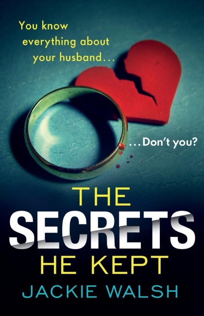The Secrets He Kept - Jackie Walsh