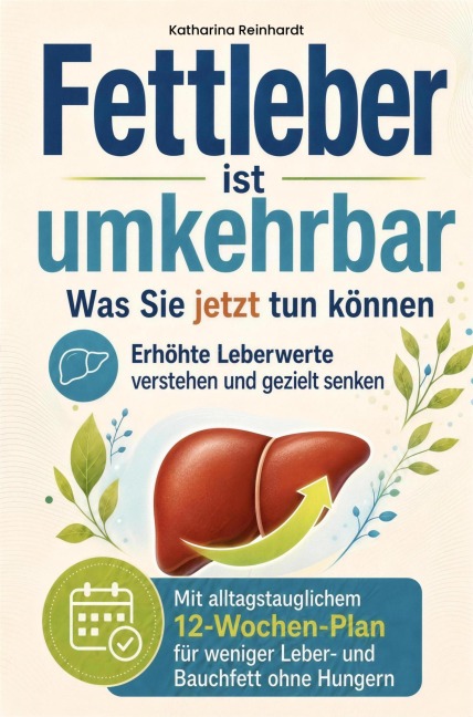 Fettleber ist umkehrbar - Was Sie jetzt tun können - Katharina Reinhardt