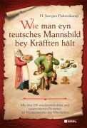 Cover-Bild zum Titel 'Wie man eyn teutsches Mannsbild bey Kräfften hält' von 'H. Juergen Fahrenkamp'