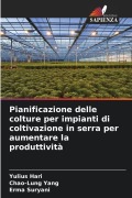 Cover-Bild zum Titel 'Pianificazione delle colture per impianti di coltivazione in serra per aumentare la produttività' von 'Yulius Hari, Chao-Lung Yang, Erma Suryani'