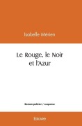 Cover-Bild zum Titel 'Le Rouge, le Noir et l'Azur' von 'Isabelle Mérien'