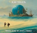 When Time Is Just A Word - Nautilus