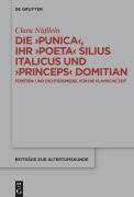 Cover-Bild zum Titel 'Die >Punica<, ihr >poeta< Silius Italicus und >princeps< Domitian' von 'Clara Nüßlein'
