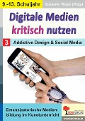 Digitale Medien kritisch nutzen / Band 3: Addictive Design & Social Media - 