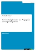 Cover-Bild zum Titel 'Herrschaftslegitimation und Propaganda am Beispiel Napoleons' von 'Nadine Deutscher'