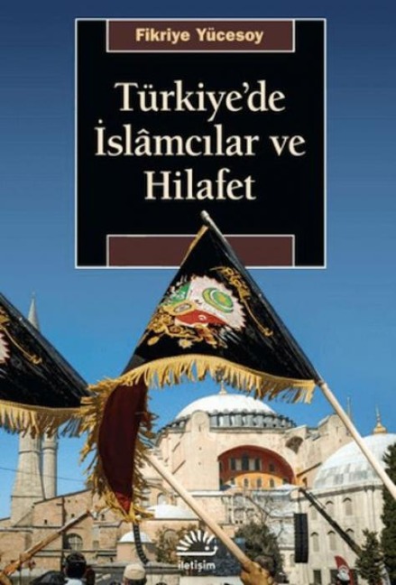 Türkiyede Islamcilar ve Hilafet - Fikriye Yücesoy