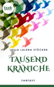 Cover-Bild zum Titel 'Tausend Kraniche (Kurzgeschichte, Fantasy)' von 'Julia Lalena Stöcken'