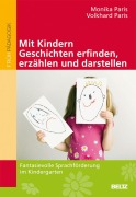 Cover-Bild zum Titel 'Mit Kindern Geschichten erfinden, erzählen und darstellen' von 'Volkhard Paris, Monika Paris'
