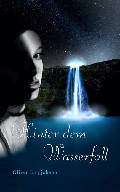 Hinter dem Wasserfall - Oliver Jungjohann