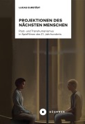 Cover-Bild zum Titel 'Projektionen des nächsten Menschen' von 'Lucas Curstädt'