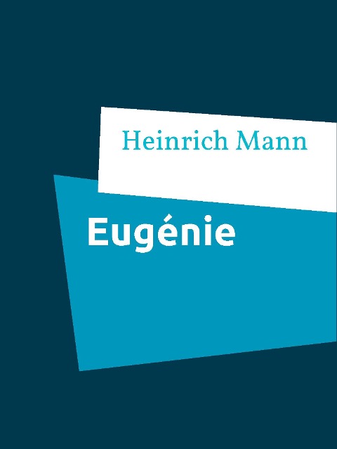 Eugénie - Heinrich Mann
