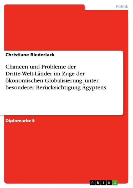 Chancen und Probleme der Dritte-Welt-Länder im Zuge der ökonomischen Globalisierung, unter besonderer Berücksichtigung Ägyptens - Christiane Biederlack