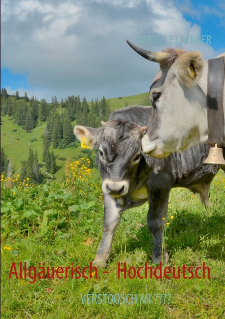 Allgäuerisch -  Hochdeutsch - Gabriele Lackner