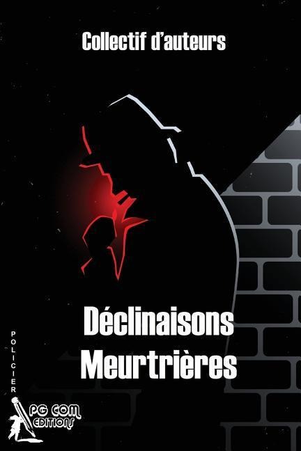 Déclinaisons Meurtrières - Frederic Dumas, Denis Fouquet, Claudia Grimaldi