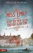 Miss Emily und der tote Diener von Higher Barton - Rebecca Michéle