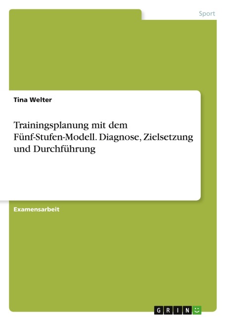 Trainingsplanung mit dem Fünf-Stufen-Modell. Diagnose, Zielsetzung und Durchführung - Tina Welter