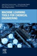 Machine Learning Tools for Chemical Engineering - Francisco Javier López-Flores, Rogelio Ochoa-Barragán, Alma Yunuen Raya-Tapia, César Ramírez-Márquez, José Maria Ponce-Ortega