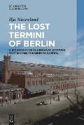 Cover-Bild zum Titel 'The Lost Termini of Berlin' von 'Ilja Nieuwland'