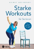 Starke Workouts für Senioren - Ilka Holst, Anke Haberlandt