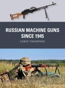 Cover-Bild zum Titel 'Russian Machine Guns Since 1945' von 'Leroy Thompson'