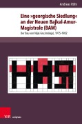 Cover-Bild zum Titel 'Eine 'georgische Siedlung' an der Neuen Bajkal-Amur-Magistrale (BAM)' von 'Andreas Röhr'
