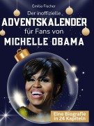 Cover-Bild zum Titel 'Der inoffizielle Adventskalender für Fans von Michelle Obama' von 'Emilia Fischer'