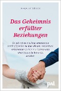 Das Geheimnis erfüllter Beziehungen - Maja Günther, Doris Wolf