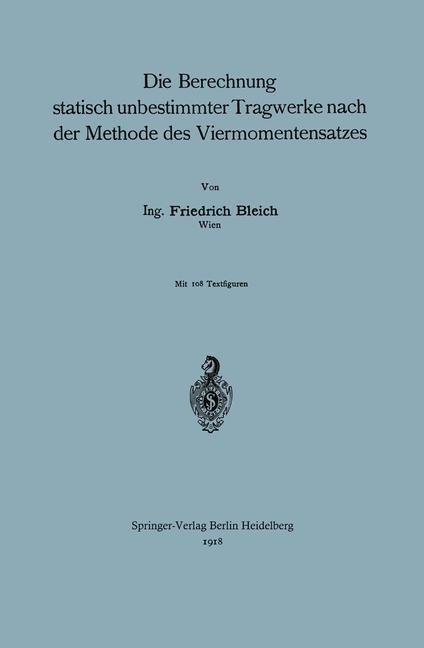 Die Berechnung statisch unbestimmter Tragwerke nach der Methode des Viermomentensatzes - Friedrich Bleich