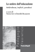 Cover-Bild zum Titel 'Le ombre dell'educazione. Ambivalenze, impliciti, paradossi' von ''