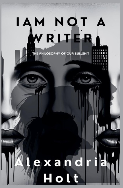 I Am Not A Writer - Alexandria Holt